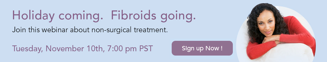Join fibroid expert Bruce McLucas M.D. and patients who stopped fibroids without surgery